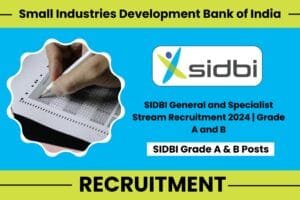 SIDBI General and Specialist Stream Recruitment 2024 | Grade A and B